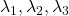 \lambda_1, \lambda_2, \lambda_3