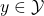 y \in \mathcal{Y}