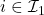 i \in \mathcal{I}_1