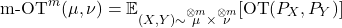 \begin{equation*} \text{m-OT}^m(\mu, \nu) = \mathbb{E}_{(X, Y) \sim \overset{\otimes m}{\mu} \times \overset{\otimes m}{\nu}} [\text{OT}(P_X, P_Y)] \end{equation*}