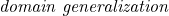\emph{domain generalization}