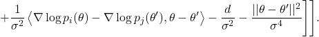 \[+\frac{1}{\sigma^{2}}\left\langle \nabla\log p_{i}(\theta)-\nabla\log p_{j}(\theta'),\theta-\theta'\right\rangle -\frac{d}{\sigma^{2}}-\frac{||\theta-\theta'||^{2}}{\sigma^{4}}\Biggr]\Biggr].\]