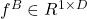 f^B\in R^{1\times D}