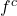 f^c