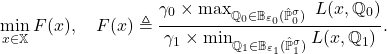 \[\min_{x \in \mathbb{X}}F(x), \quad F(x) \triangleq \frac{\gamma_0 \times \max_{\mathbb{Q}_0 \in \mathbb{B}_{\varepsilon_0}(\hat{\mathbb{P}}_0^\sigma)}~L(x, \mathbb{Q}_0) }{ \gamma_1 \times \min_{\mathbb{Q}_1 \in \mathbb{B}_{\varepsilon_1}(\hat{\mathbb{P}}_1^\sigma)} L(x, \mathbb{Q}_1) }.\]