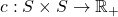 c:S\times S\to \mathbb{R}_{+}