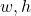 w, h