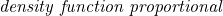 \emph{density function proportional}