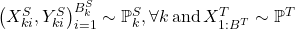 \left(X_{ki}^{S},Y_{ki}^{S}\right)_{i=1}^{B_{k}^{S}}\sim\mathbb{P}_{k}^{S},\forall k\,\text{and}\,X_{1:B^{T}}^{T}\sim\mathbb{P}^{T}