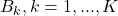 B_k,k=1, ...,K