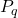 P_q