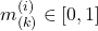 m^{(i)}_{(k)} \in [0, 1]