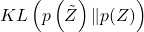 KL\left(p\left(\tilde{Z}\right)\Vert p(Z)\right)