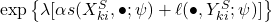\exp\left\{ \lambda[\alpha s(X_{ki}^{S},\bullet;\psi)+\ell(\bullet,Y_{ki}^{S};\psi)]\right\}