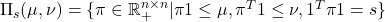 \Pi_s(\mu, \nu) = \{ \pi \in \mathbb{R}_{+}^{n \times n} | \pi 1 \leq \mu, \pi^T 1 \leq \nu, 1^T \pi 1 = s \}