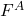 F^A