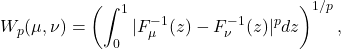 \begin{equation*} W_p(\mu,\nu) = \left( \int_0^1 |F_\mu^{-1}(z) - F_{\nu}^{-1}(z)|^{p} dz \right)^{1/p}, \end{equation*}